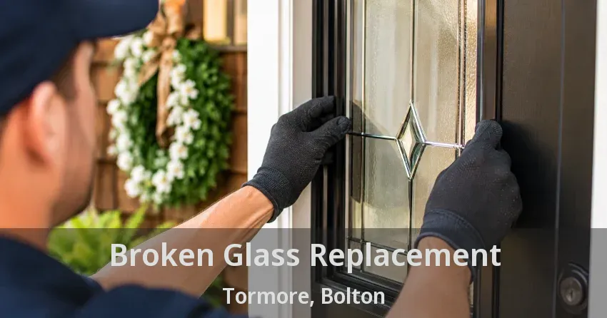 Broken Glass Replacement Tormore, Bolton - ON