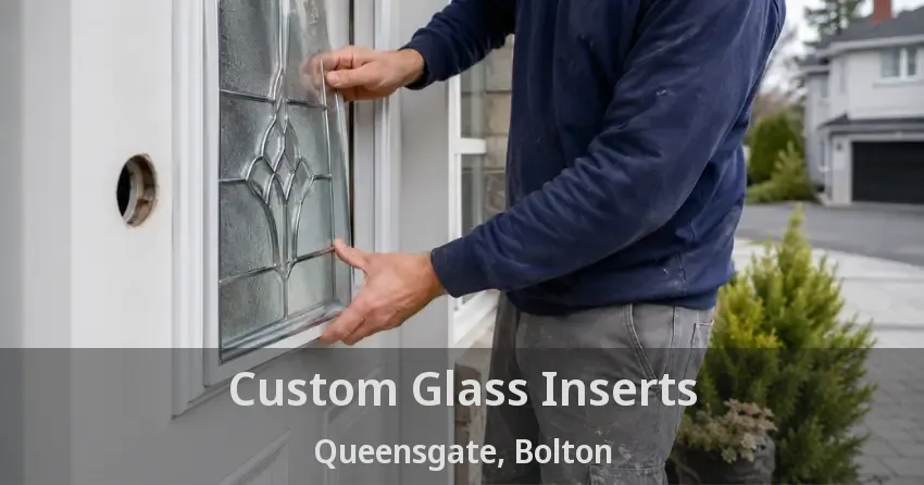 Custom Glass Inserts Queensgate, Bolton - ON