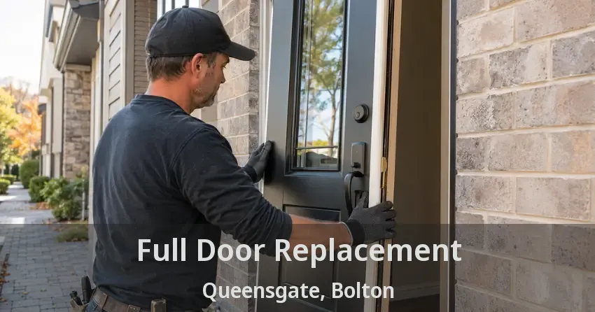 Full Door Replacement Queensgate, Bolton - ON