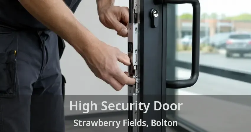 High Security Door Strawberry Fields, Bolton - ON