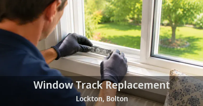 Window Track Replacement Lockton, Bolton - ON